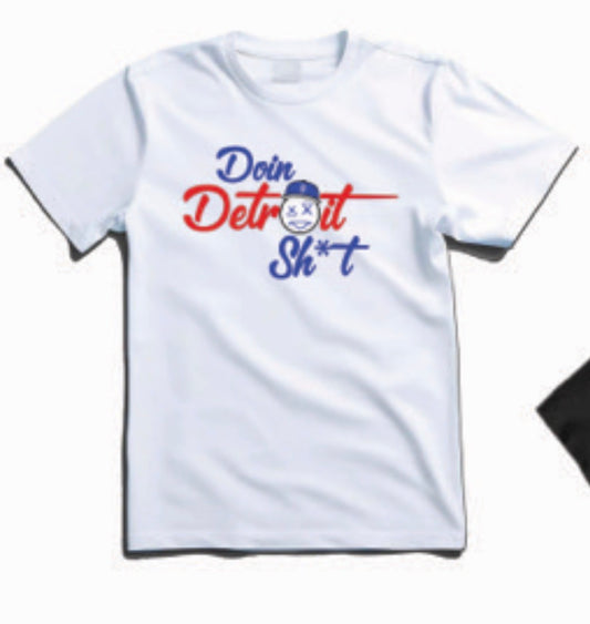Doin Detroit Sh*t T Shirts