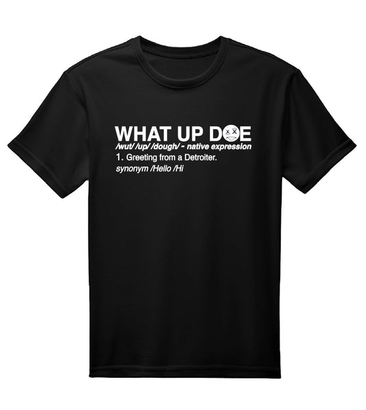 What Up Doe t shirt