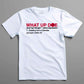 What Up Doe t shirt