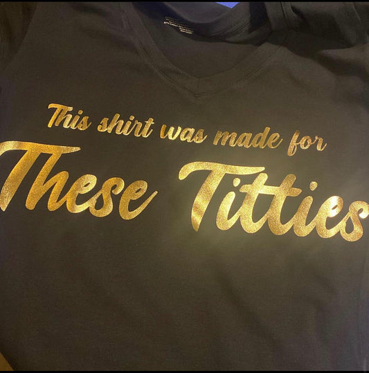 Made for These Titties Tee